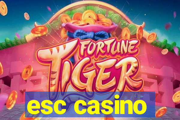 esc casino